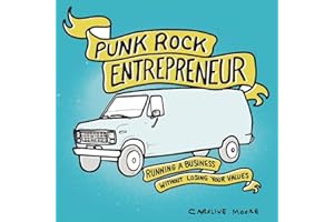 Punk Rock Entrepreneur: Running a Business Without Losing Your Values (Punx)