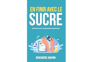 En finir avec le sucre: Méthode de 30 jours sans frustrationBé (French Edition)