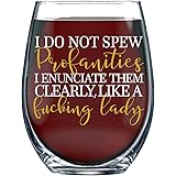 I Do Not Spew Profanities - 15oz Wine Glass Funny Best Birthday Gifts For Women Unique Gift For Her Present Idea For Mom, Wif