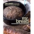My Bread: The Revolutionary No-Work, No-Knead Method