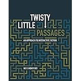 Twisty Little Passages: An Approach to Interactive Fiction (Mit Press)
