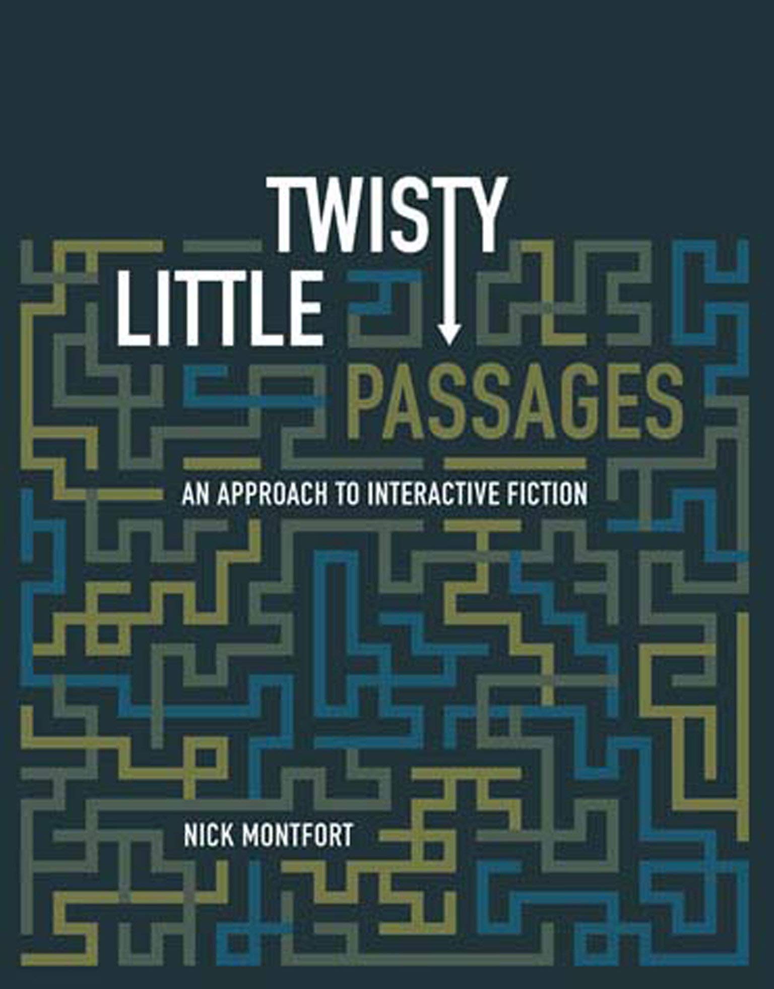 Twisty Little Passages An Approach To Interactive Fiction The Mit Press Montfort Nick 9780262633185 Amazon Com Books