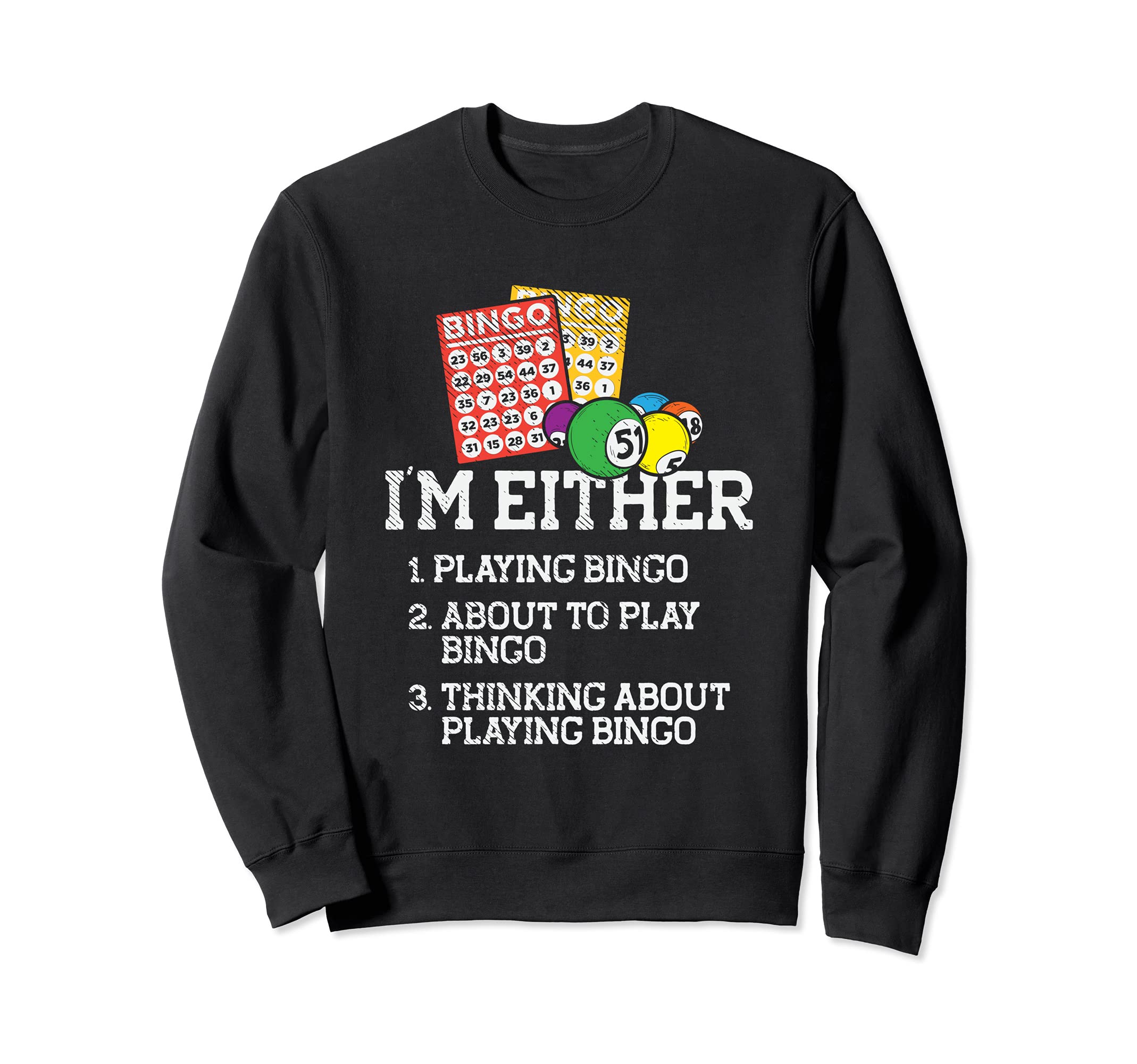 I'm Either Playing Bingo Sweatshirt