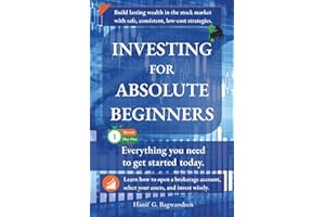 Investing for Absolute Beginners: Everything You Need to Know About Investing to Get Started Today (The Investing for Absolute Beginner Series)