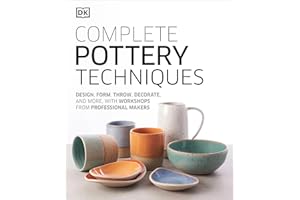 Complete Pottery Techniques: Design, Form, Throw, Decorate and More, with Workshops from Professional Makers