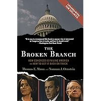 The Broken Branch: How Congress Is Failing America and How to Get It Back on Track (Institutions of American Democracy)