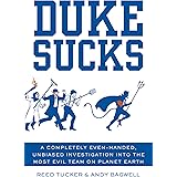 Duke Sucks: A Completely Even-handed, Unbiased Investigation into the Most Evil Team on Planet Earth