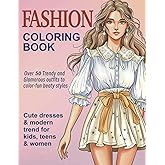 Fashion Coloring Book: Cute dresses & modern trend for kids, teens & women