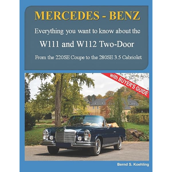MERCEDES-BENZ The W111 and W111C: From the 220b Sedan to the
