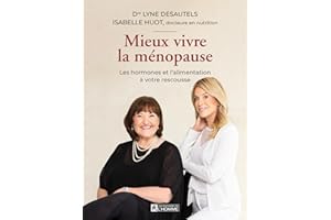 Mieux vivre la ménopause: Les hormones et l'alimentation à votre rescousse (NON CLASSE) (French Edition)
