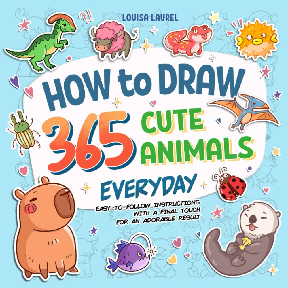 Photo 1 of How To Draw 365 Cute Animals Everyday: Simple Sketching and Easy Step-by-Step Instructions for Drawing Adorable Creatures Everyday of The Year