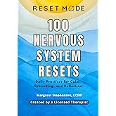 100 Nervous System Resets: A Therapist-Created Workbook for Calm, Stress Relief, and Daily Regulation (Reset Mode Nervous System Series)
