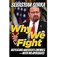 Why We Fight: Defeating America's Enemies - With No Apologies