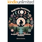 Sagrado Feminino: Resgate da Ancestralidade Feminina