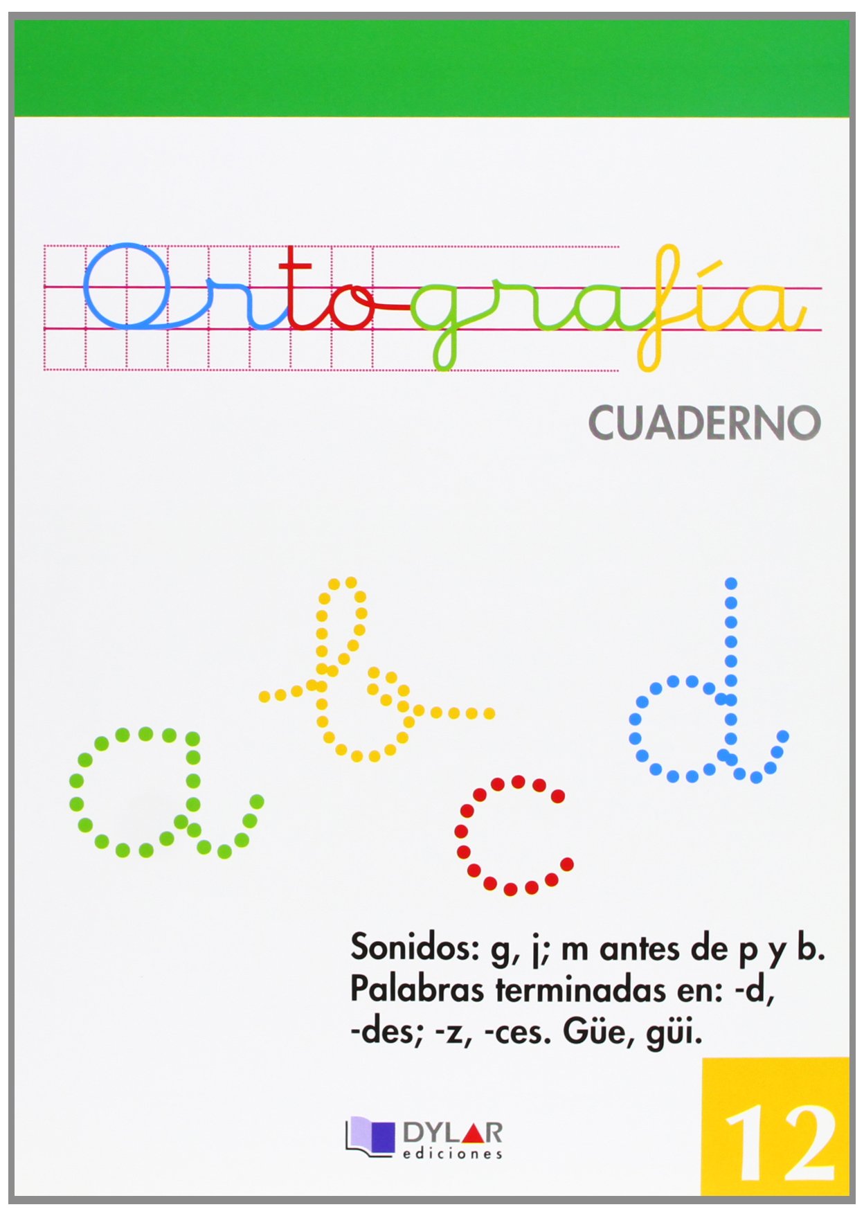 Amazon Com Ortografia 12 Sonidos G J M Antes De P Y B D Des Z Ces Gue Gui Spanish Edition Equipo Alba Dylar Ediciones Books