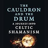 The Cauldron and the Drum: A Journey into Celtic