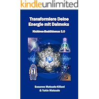 Transformiere Deine Energie mit Daimoku: Nichiren-Buddhismus 3.0 (German Edition) book cover Transformiere Deine Energie mit Daimoku: Nichiren-Buddhismus 3.0 (German Edition) book cover