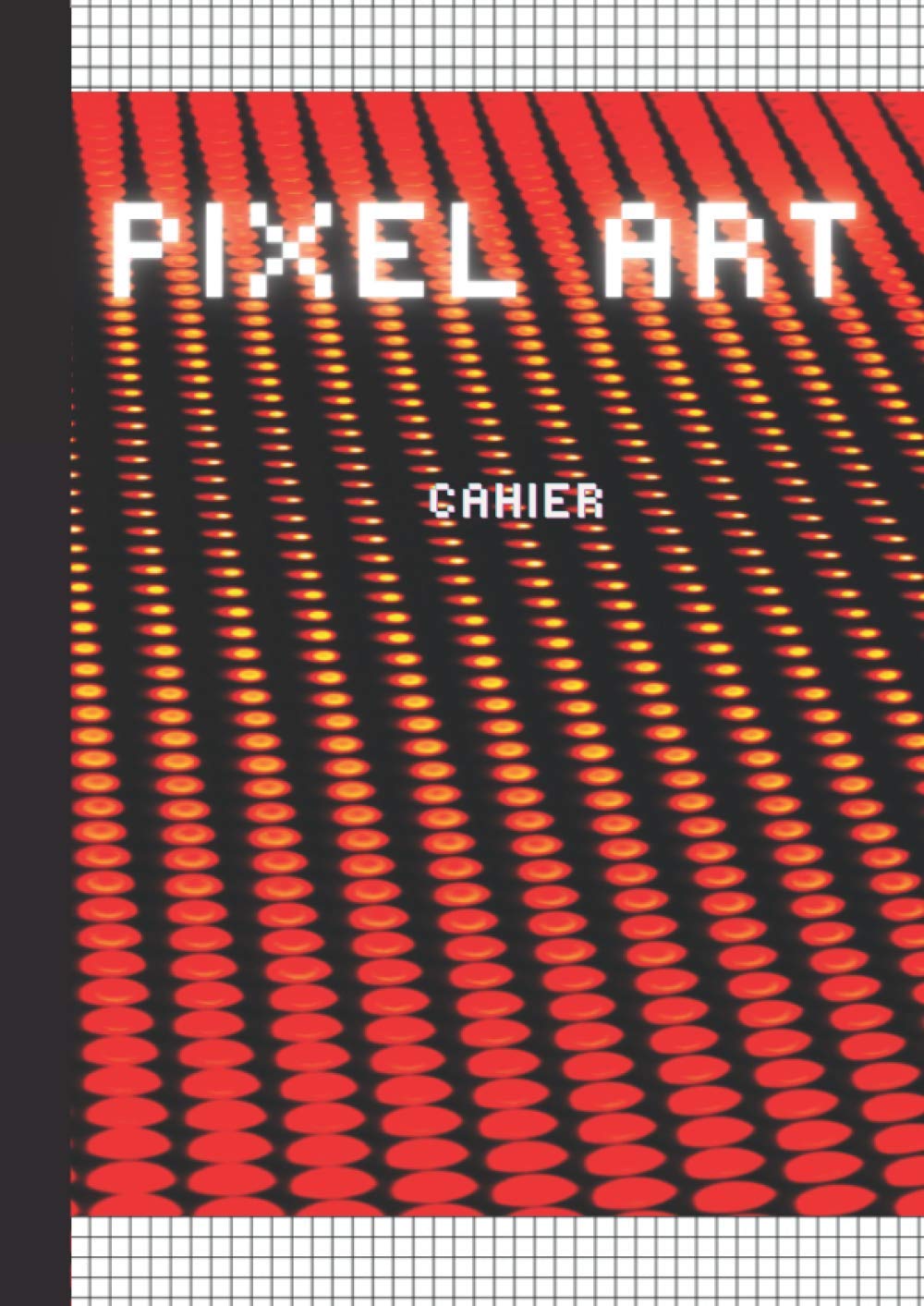 Cahier Pixel Art Grand Cahier De 120 Pages Idee Cadeau Qui Fera Plaisir Aux Enfants Comme Aux Adultes French Edition Elbaz Edition Alex Pixel Art 9798699604241 Amazon Com Books