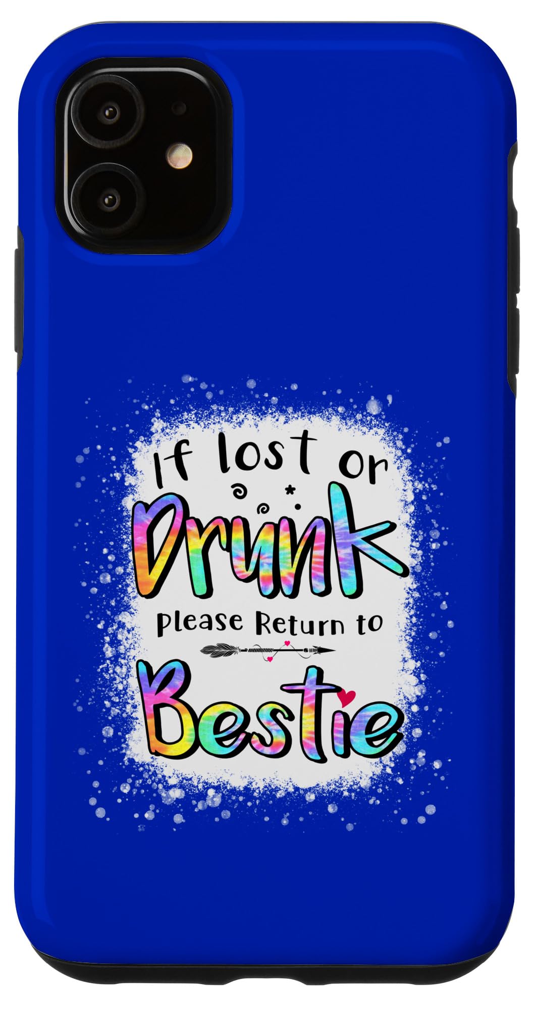 iPhone 11 If lost or drunk please return to bestie funny tie dye Case