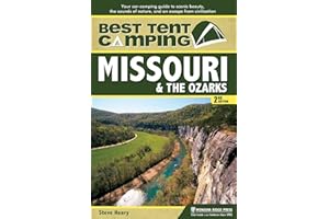 Best Tent Camping: Missouri & the Ozarks: Your Car-Camping Guide to Scenic Beauty, the Sounds of Nature, and an Escape from Civilization