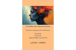 Troubles de l'alimentation – causes et aspects du traitement.: boulimie, anorexie, hyperphagie compulsive. (Series French) (F