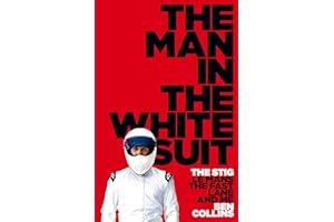 The Man in the White Suit: The Stig, Le Mans, the Fast Lane and Me