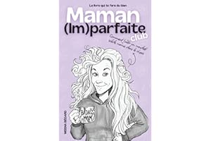 Maman (Im)parfaite Club: Le livre qui te fera du bien
