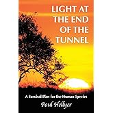 Light at the End of the Tunnel: A Survival Plan for the Human Species