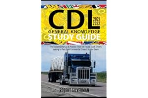 CDL General Knowledge Study Guide 2021-2022: The Updated Manual & Practice Tests for Future Truck Drivers looking to Pass their Commercial Driver’s License Exam