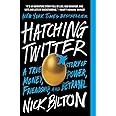 Hatching Twitter: A True Story of Money, Power, Friendship, and Betrayal