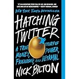 Hatching Twitter: A True Story of Money, Power, Friendship, and Betrayal