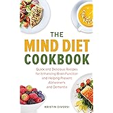 The MIND Diet Cookbook: Quick and Delicious Recipes for Enhancing Brain Function and Helping Prevent Alzheimer's and Dementia