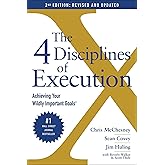 The 4 Disciplines of Execution: Revised and Updated: Achieving Your Wildly Important Goals