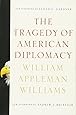 The Tragedy of American Diplomacy (50th Anniversary Edition)