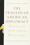 The Tragedy of American Diplomacy (50th Anniversary Edition)