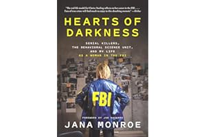 Hearts of Darkness: Serial Killers, the Behavioral Science Unit, and My Life as a Woman in the FBI