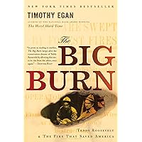 The Big Burn: Teddy Roosevelt and the Fire that Saved America