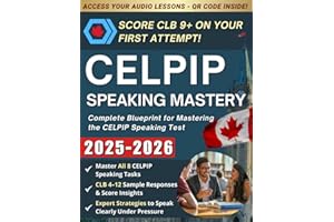 CELPIP Speaking Mastery: The Ultimate Study Guide for Mastering the CELPIP Speaking Test - Score CLB 9+ with Complete Overvie