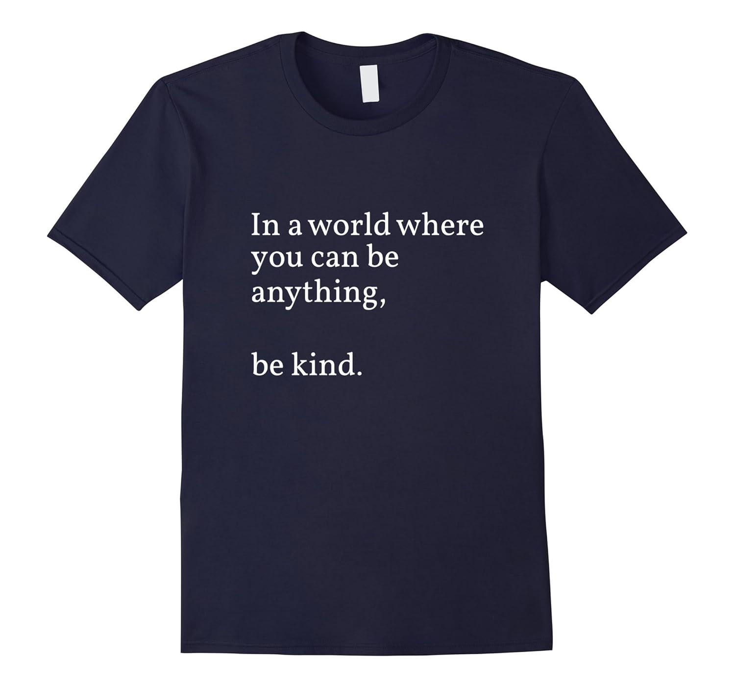 In A World Where You Can Be Anything Be Kind T-Shirt-Rose