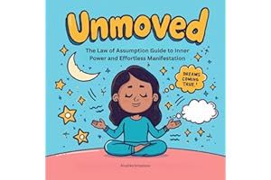 Unmoved: The Law of Assumption Guide to Inner Power and Effortless Manifestation