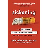 Sickening: How Big Pharma Broke American Health Care and How We Can Repair It