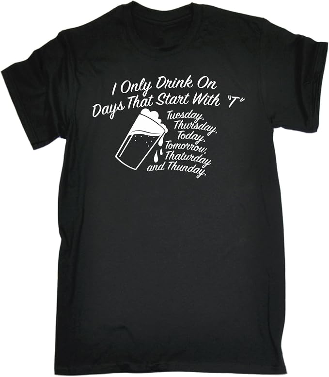 Funny Novelty Men S I Only Drink On Days That Start With T T Shirt Christmas Casual Birthday Tee Shirt Tshirt Amazon Co Uk Clothing funny novelty men s i only drink on days that start with t t shirt christmas casual birthday tee shirt tshirt