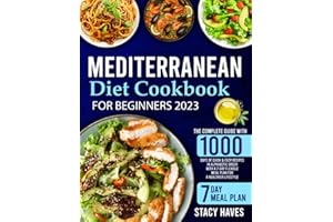 Mediterranean Diet Cookbook for Beginners: The Complete Guide with 1000 Days of Quick & Easy Recipes in Alphabetic Order with a 7-Day Flexible Meal Plan for a Healthier Lifestyle