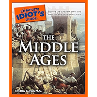 The Complete Idiot's Guide to the Middle Ages: Explore the Turbulent Times and Events of This Extraordinary Era book cover