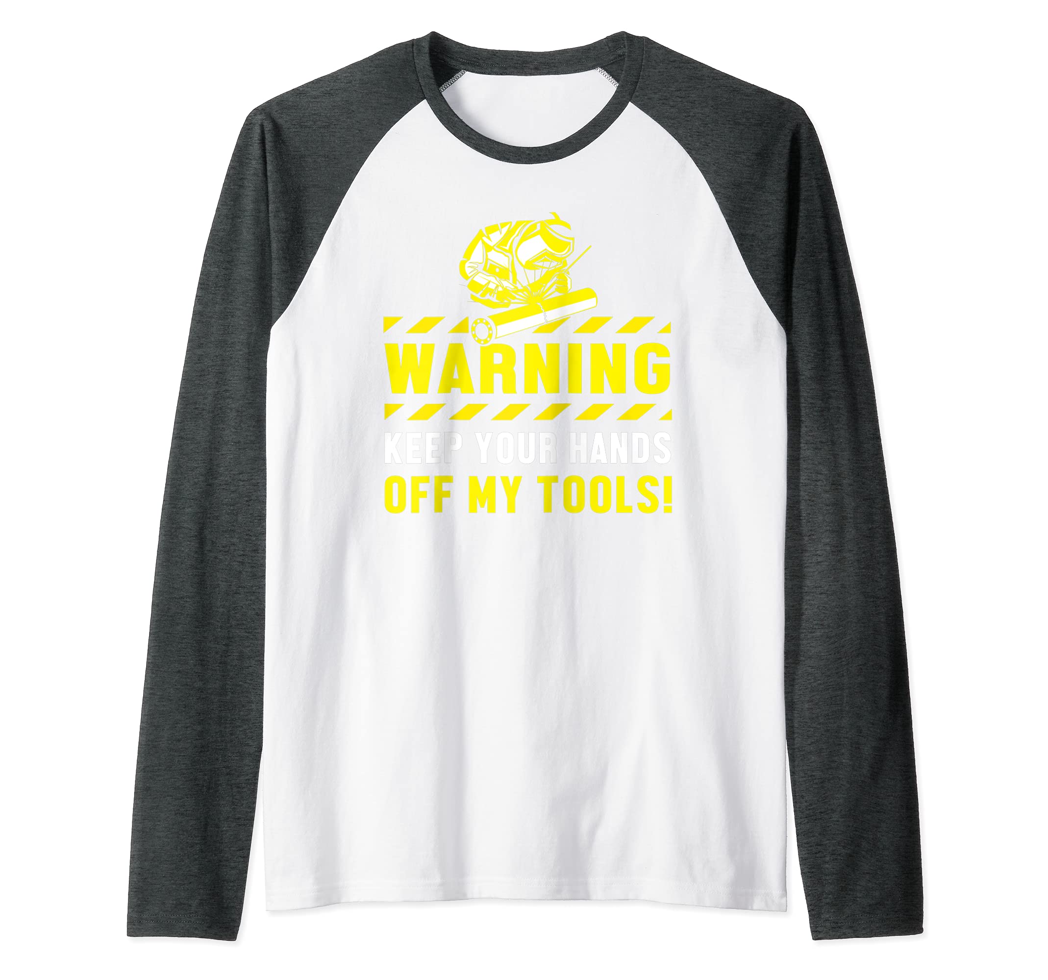 Warning Keep Your Hands Off My Tools Welder Engineer Raglan Baseball Tee