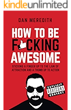 How To Be F*cking Awesome
