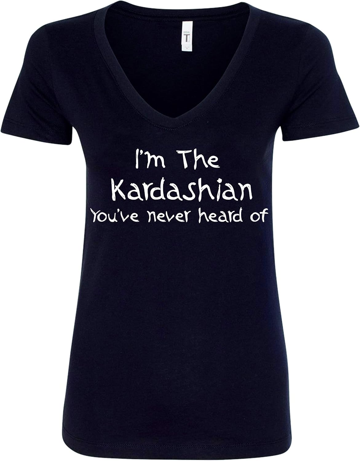 I'm The Kardashian You've Never Heard of Funny Women V-Neck T-Shirt - Black New