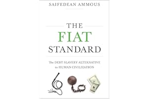 The Fiat Standard: Debt Slavery Alternative to Human Civilization