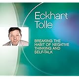Breaking the Habit of Negative Thinking and Self-Talk
