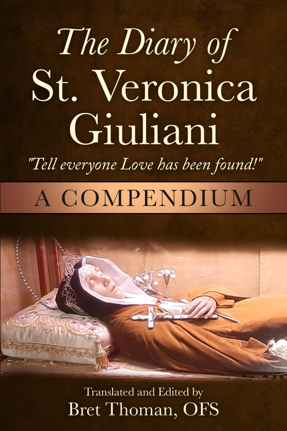 The Diary of St. Veronica Giuliani: A Compendium: “Tell Everyone Love has been found!” (The Mission of Padre Pio)